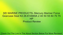 SEI MARINE PRODUCTS- Mercury Mariner Force Gearcase Seal Kit 26-814669A 2 40 50 55 60 70 75 HP Review