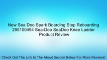 New Sea Doo Spark Boarding Step Reboarding 295100494 Sea-Doo SeaDoo Knee Ladder Review
