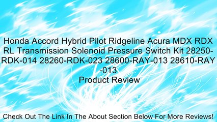 Honda Accord Hybrid Pilot Ridgeline Acura MDX RDX RL Transmission Solenoid Pressure Switch Kit 28250-RDK-014 28260-RDK-023 28600-RAY-013 28610-RAY-013 Review