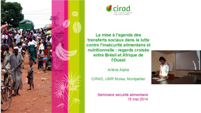 Contribuer à la sécurité alimentaire par les transferts sociaux, quelques cas en Afrique et en Amérique latine. Exposé A. Alpha (Cirad, UMR Moisa)