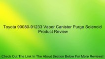 Toyota 90080-91233 Vapor Canister Purge Solenoid Review