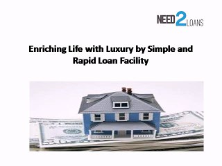 Enriching Life with Luxury by Simple and Rapid Loan Facility