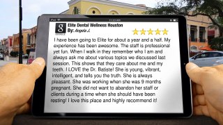 Elite Dental Wellness Houston Reviews by Angela J.