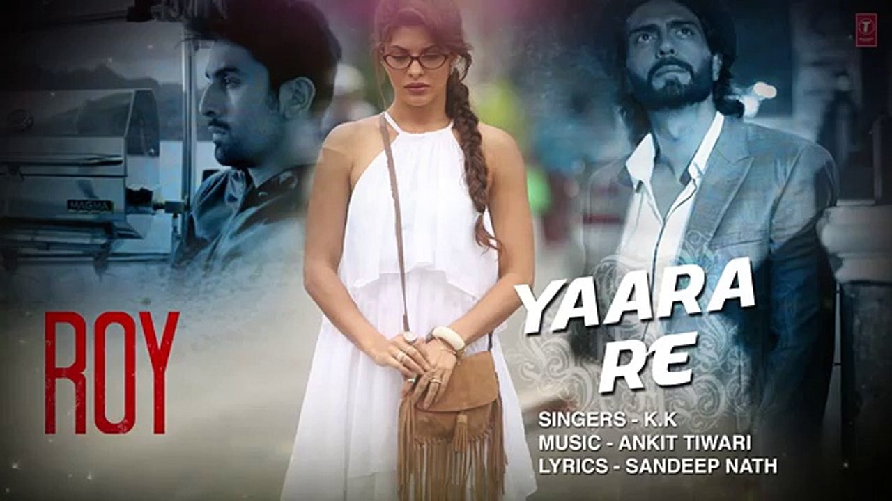 Yaara Re' Song with Lyrics - Roy - Ranbir Kapoor - Arjun Rampal - Jacqueline Fernandez - T-SERIES - YouTube