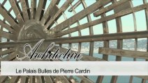 Reportage PALAIS BULLE DE PIERRE CARDIN