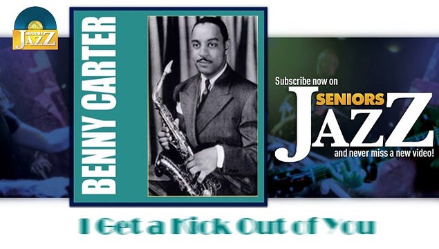 Benny Carter - I Get a Kick Out of You (HD) Officiel Seniors Jazz