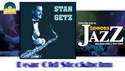 Stan Getz - Dear Old Stockholm (HD) Officiel Seniors Jazz
