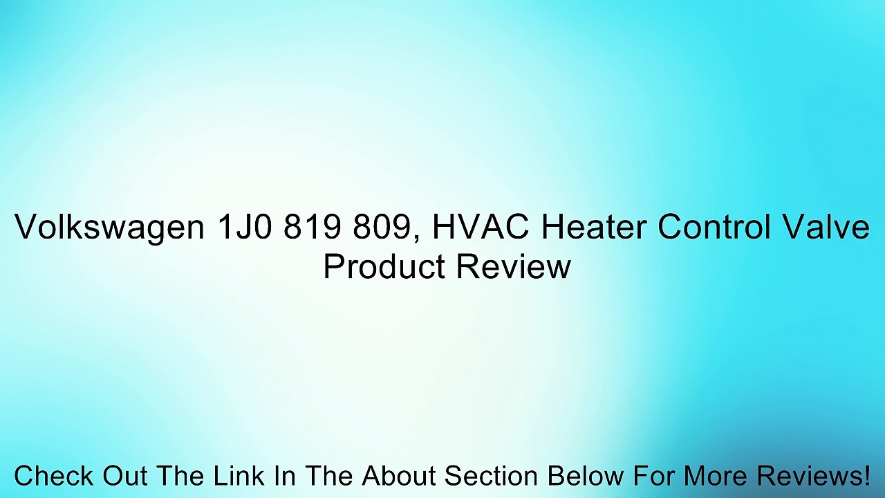 Volkswagen 1J0 819 809, HVAC Heater Control Valve Review