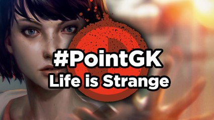 Life is Strange - Point GK : Crise d'indé chez les ados