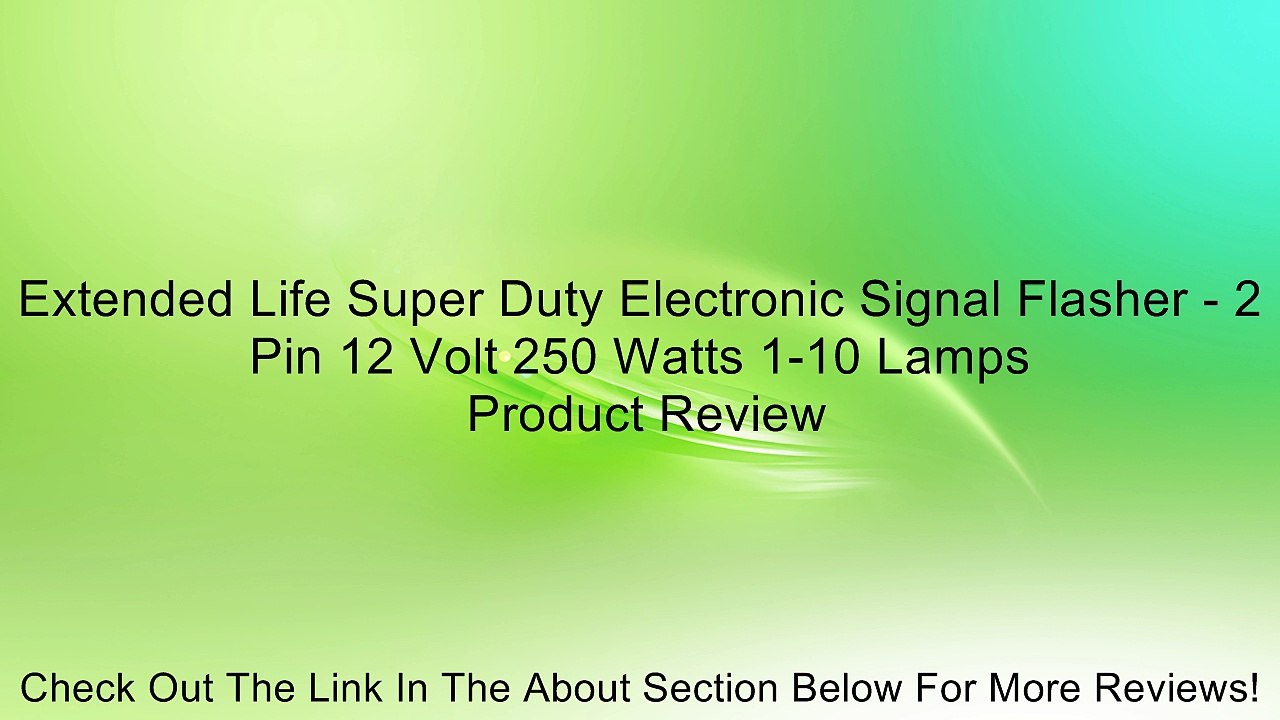Extended Life Super Duty Electronic Signal Flasher - 2 Pin 12 Volt 250 Watts 1-10 Lamps Review