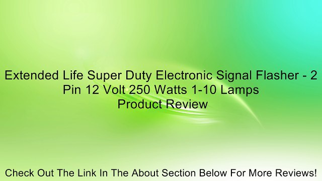 Extended Life Super Duty Electronic Signal Flasher - 2 Pin 12 Volt 250 Watts 1-10 Lamps Review
