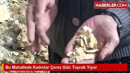 Bu Mahallede Kadınlar Çerez Gibi Toprak Yiyor