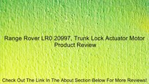 Range Rover LR0 20997, Trunk Lock Actuator Motor Review