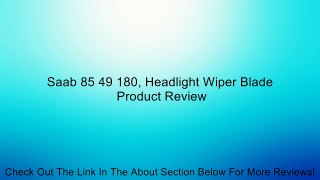 Saab 85 49 180, Headlight Wiper Blade Review