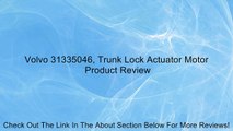 Volvo 31335046, Trunk Lock Actuator Motor Review