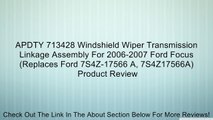APDTY 713428 Windshield Wiper Transmission Linkage Assembly For 2006-2007 Ford Focus (Replaces Ford 7S4Z-17566 A, 7S4Z17566A) Review