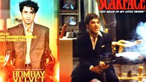 Bombay velvet inspired of Al Pacino's Scarface