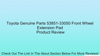 Toyota Genuine Parts 53851-33050 Front Wheel Extension Pad Review