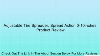 Adjustable Tire Spreader, Spread Action 0-10inches Review