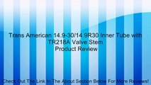 Trans American 14.9-30/14.9R30 Inner Tube with TR218A Valve Stem Review