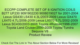 ECCPP COMPLETE SET OF 8 IGNITION COILS B277 UF230 9091902230 9008019027 for 2001-2004 Lexus GS430 LS430 4.3L/2003-2009 Lexus GX470 LX470 4.7L/2008-2009 Lexus LX570 5.7L/2002-2009 Lexus SC430/2003-2008 Toyota 4Runner/1998-2007 Toyota Land Cruiser/2000-2009