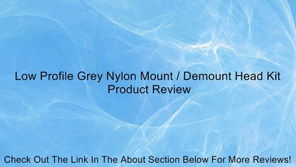 Low Profile Grey Nylon Mount / Demount Head Kit Review