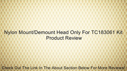 Nylon Mount/Demount Head Only For TC183061 Kit Review