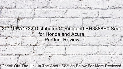 30110PA1732 Distributor O-Ring and BH3888E0 Seal for Honda and Acura Review