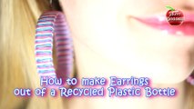 Earrings Out Of A Recycled Plastic Bottle - How to make Earring from Recyled Plastic Bottle