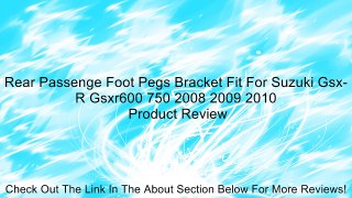 Rear Passenge Foot Pegs Bracket Fit For Suzuki Gsx-R Gsxr600 750 2008 2009 2010 Review