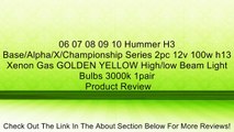 06 07 08 09 10 Hummer H3 Base/Alpha/X/Championship Series 2pc 12v 100w h13 Xenon Gas GOLDEN YELLOW High/low Beam Light Bulbs 3000k 1pair Review