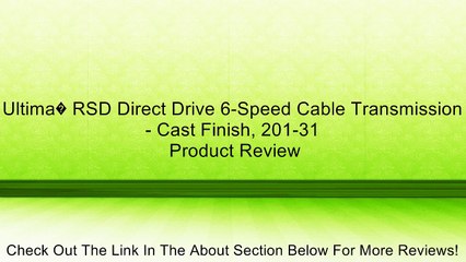 Ultima� RSD Direct Drive 6-Speed Cable Transmission - Cast Finish, 201-31 Review