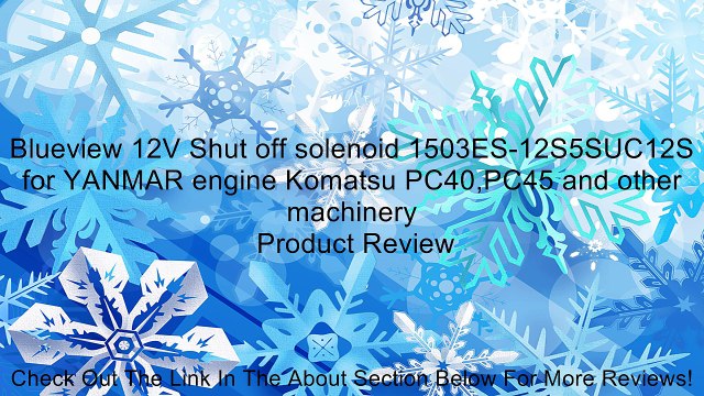 Blueview 12V Shut off solenoid 1503ES-12S5SUC12S for YANMAR engine Komatsu PC40,PC45 and other machinery Review