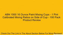 ABN 1500 16 Ounce Paint Mixing Cups - 1 Pint Calibrated Mixing Ratios on Side of Cup - 100 Pack Review