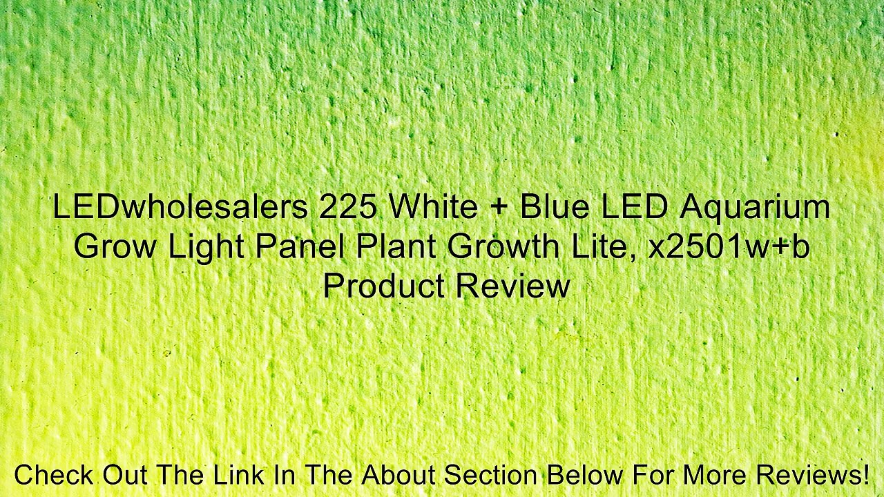 LEDwholesalers 225 White + Blue LED Aquarium Grow Light Panel Plant Growth Lite, x2501w+b Review
