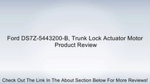 Ford DS7Z-5443200-B, Trunk Lock Actuator Motor Review