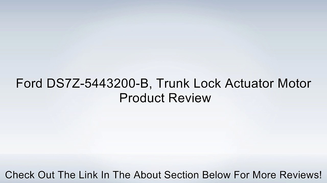 Ford DS7Z-5443200-B, Trunk Lock Actuator Motor Review