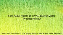 Ford AE5Z-19805-D, HVAC Blower Motor Review