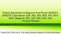 Polaris Sportsman & Magnum Fuel Pump 2520227, 3085275 | Sportsman 325, 400, 500, 600, 700, MV7, 6X6 | Magnum 325, 330, 500, 2X4, 4X4 Review