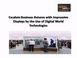 Impressive Displays by the Use of Digital World Technologies