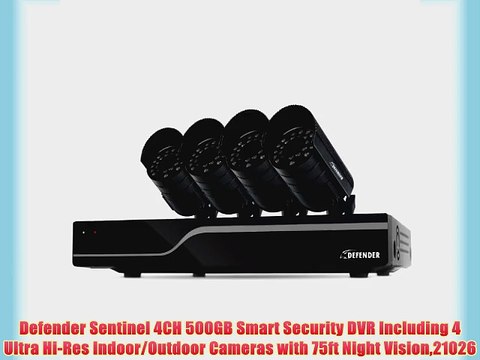 Defender Sentinel 4CH 500GB Smart Security DVR Including 4 Ultra Hi-Res Indoor/Outdoor Cameras