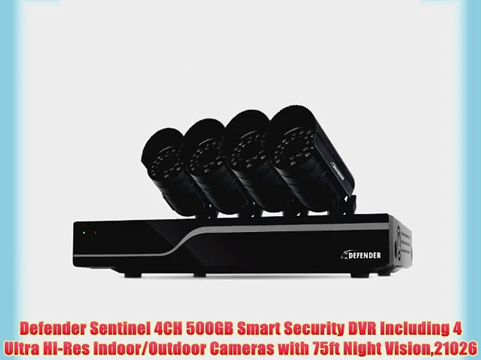 Defender Sentinel 4CH 500GB Smart Security DVR Including 4 Ultra Hi-Res Indoor/Outdoor Cameras