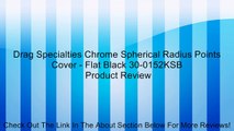 Drag Specialties Chrome Spherical Radius Points Cover - Flat Black 30-0152KSB Review