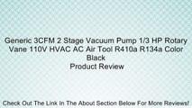 Generic 3CFM 2 Stage Vacuum Pump 1/3 HP Rotary Vane 110V HVAC AC Air Tool R410a R134a Color Black Review
