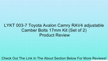 LYKT 003-7 Toyota Avalon Camry RAV4 adjustable Camber Bolts 17mm Kit (Set of 2) Review