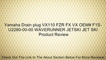 Yamaha Drain plug VX110 FZR FX VX OEM# F1S-U2280-00-00 WAVERUNNER JETSKI JET SKI Review