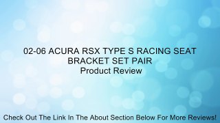 02-06 ACURA RSX TYPE S RACING SEAT BRACKET SET PAIR Review