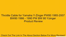 Throttle Cable for Yamaha Y-Zinger PW80 1985-2007 BW80 1986 - 1990 PW BW 80 Yzinger Review