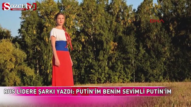 Putin'e aşkını anlattığı klip izlenme rekorları kırıyor