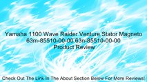 Yamaha 1100 Wave Raider Venture Stator Magneto 63m-85510-00-00 63n-85510-00-00 Review